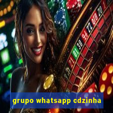 grupo whatsapp cdzinha